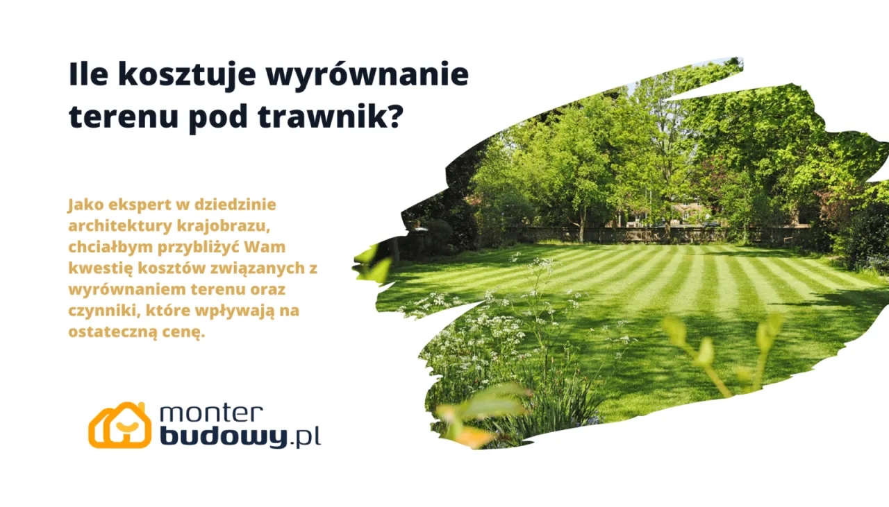 Ile kosztuje wyrównanie terenu pod trawnik? Sprawdź ceny i czynniki wpływające na koszty